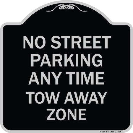 Signmission No Street Parking Anytime Tow Away Zone Heavy-Gauge Aluminum Sign, 18" x 18", BS-1818-23566 A-DES-BS-1818-23566